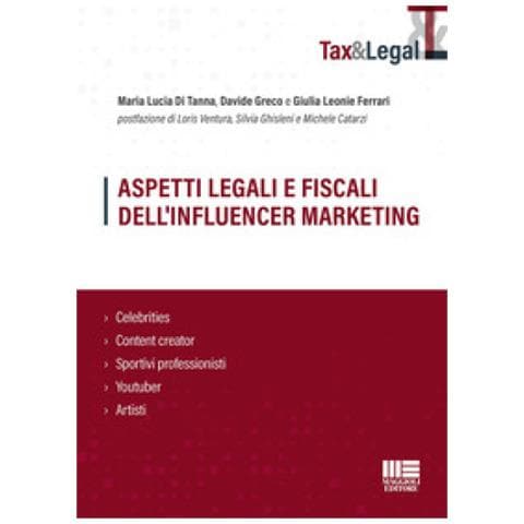 Maria Lucia Di Tanna - Aspetti legali e fiscali dell'influencer marketing. Celebrities, content creator, sportivi professionisti, youtuber, artisti - Foto 1