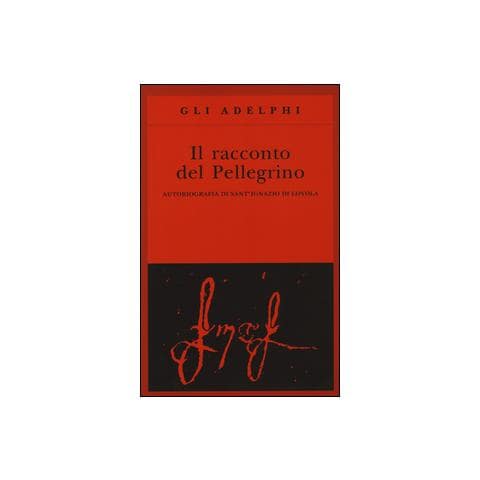 Ignazio di Loyola (sant') - Il racconto del pellegrino. Autobiografia di sant'Ignazio di Loyola - Foto 2