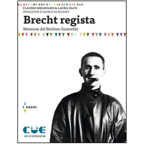 Claudio Meldolesi - Brecht regista. Memorie dal Berliner Ensamble - Foto 1