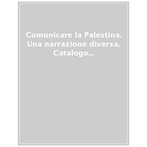Comunicare La Palestina. Una Narrazione Diversa. Catalogo Della Mostra (napoli, 29 Novembre 2019-10 Gennaio 2020). Ediz. Illustrata - Foto 1