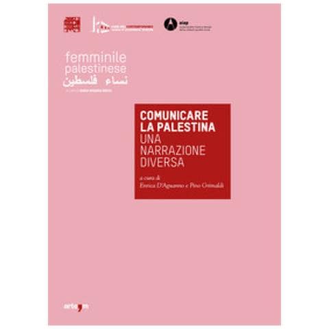 Comunicare La Palestina. Una Narrazione Diversa. Catalogo Della Mostra (napoli, 29 Novembre 2019-10 Gennaio 2020). Ediz. Illustrata - Foto 2