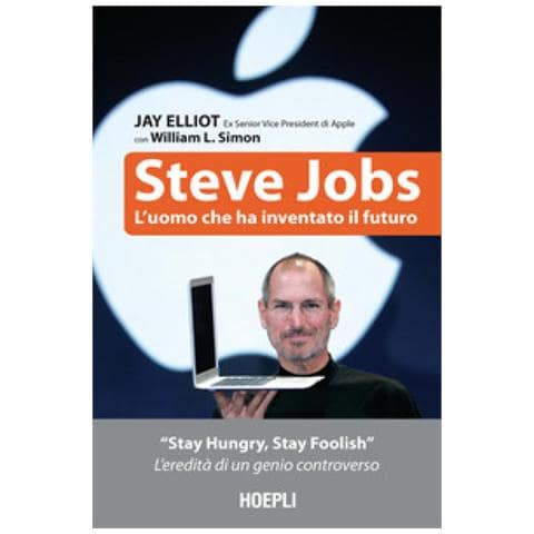 Jay Elliot - Steve Jobs. L'uomo che ha inventato il futuro - Foto 1