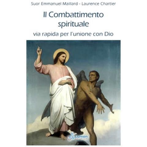 Laurence Chartier - Il combattimento spirituale. Via rapida per l’unione con Dio - Foto 1
