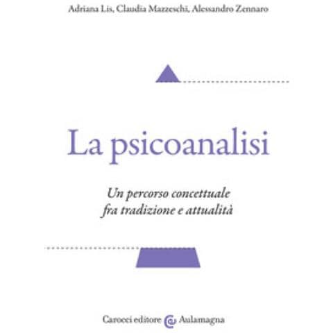 Adriana Lis - La psicoanalisi. Un percorso concettuale fra tradizione e attualità - Foto 1