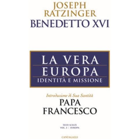 Benedetto XVI (Joseph Ratzinger) - La vera Europa. Identità e missione - Foto 1