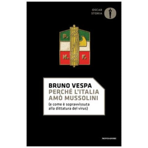 Bruno Vespa - Perché L'italia Amò Mussolini (e Come È Sopravvissuta Alla Dittatura Del Virus)  - Foto 1