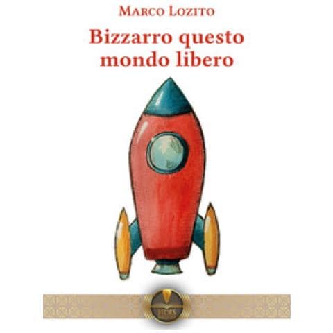 Marco Lozito - Bizzarro Questo Mondo Libero - Foto 1