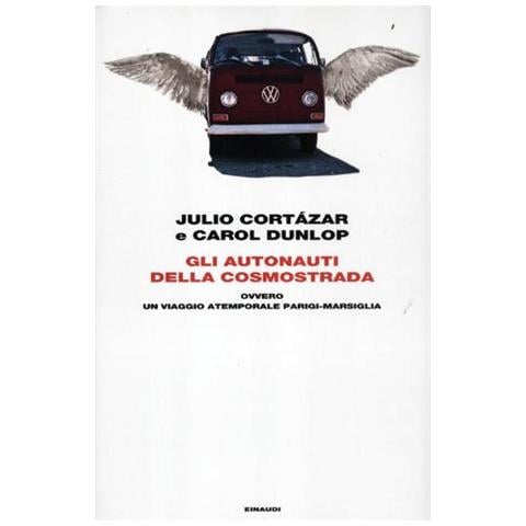 Julio Cortázar - Gli autonauti della cosmostrada ovvero un viaggio atemporale Parigi-Marsiglia - Foto 2