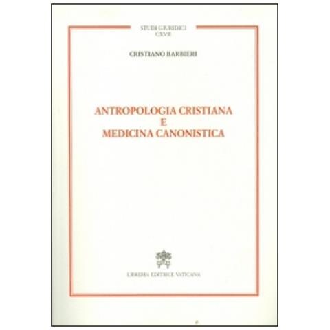 Cristiano Barbieri - Antropologia Cristiana E Medicina Canonistica - Foto 1