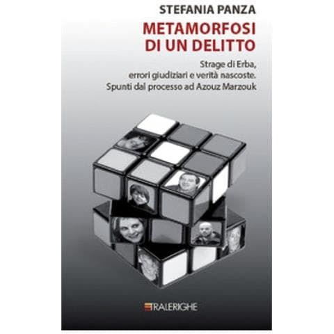 Stefania Panza - Metamorfosi Di Un Delitto. Strage Di Erba, Errori Giudiziari E Verità Nascoste. Spunti Dal Processo Ad Azouz Marzouk - Foto 1