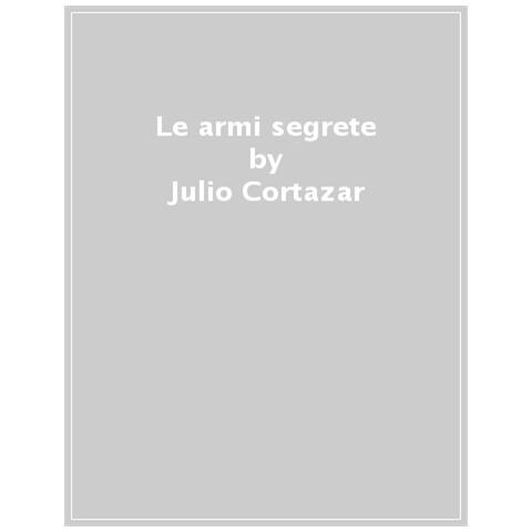 Julio Cortázar - Le armi segrete - Foto 1