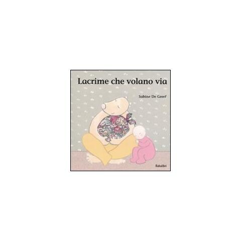 Sabine De Greef - Lacrime che volano via. Ediz. illustrata - Foto 1