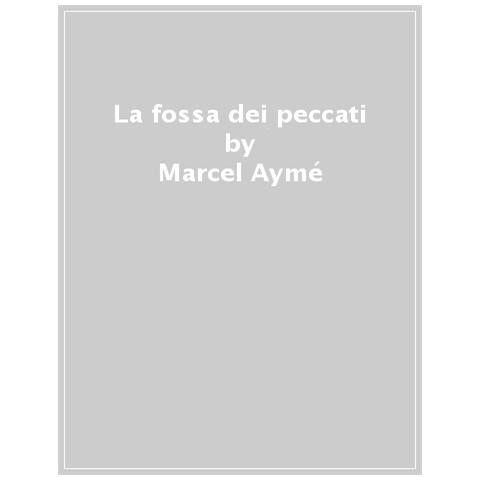 Marcel Aymé - La Fossa Dei Peccati - Foto 1