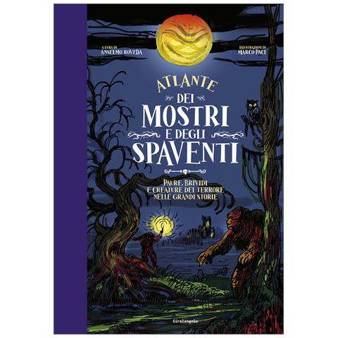 Anselmo Roveda - Atlante Dei Mostri E Degli Spaventi Paure, Brividi E Creature Del Terrore Nelle Grandi Storie - Foto 2