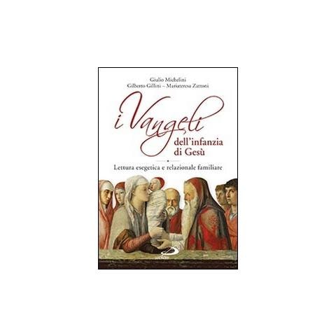 Giulio Michelini - I Vangeli dell'infanzia di Gesù. Lettura esegetica e relazionale familiare - Foto 1