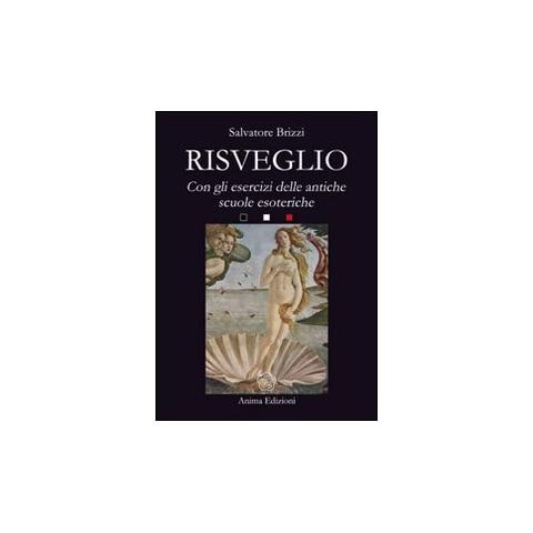 Salvatore Brizzi - Risveglio. Con esercizi delle antiche scuole esoteriche - Foto 1