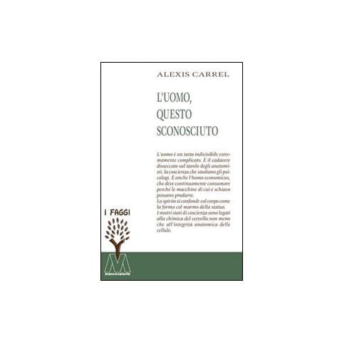Alexis Carrel - L'uomo, questo sconosciuto - Foto 1