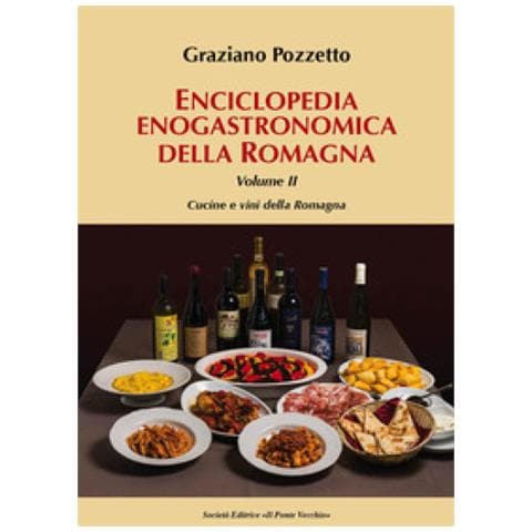 Graziano Pozzetto - Enciclopedia Gastronomica Della Romagna. 2: Cucine E Vini Della Romagna - Foto 1
