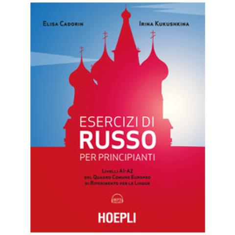 Elisa Cadorin - Esercizi di russo per principianti. Livelli A1-A2 del quadro comune europeo di riferimento per le lingue. Con File audio per il download - Foto 2