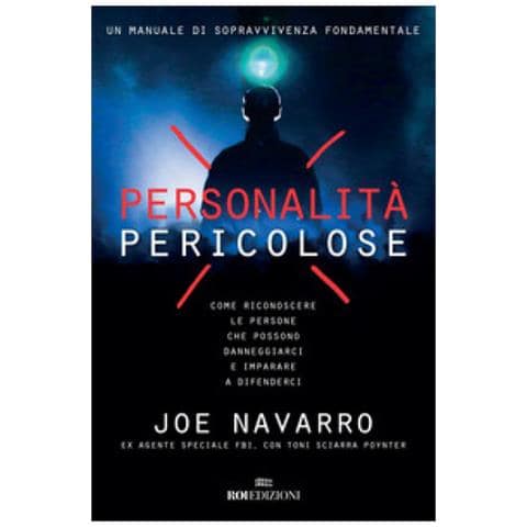 Joe Navarro - Personalità pericolose. Come riconoscere le persone che possono danneggiarci e imparare a difenderci - Foto 1