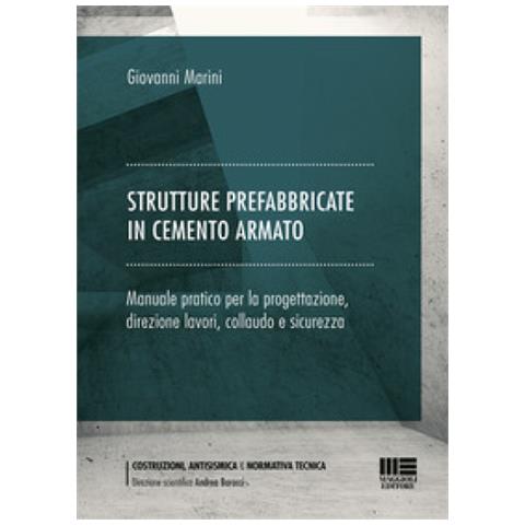Giovanni Marini - Strutture Prefabbricate In Cemento Armato. Manuale Pratico Per La Progettazione, Direzione Lavori, Collaudo E Sicurezza - Foto 1