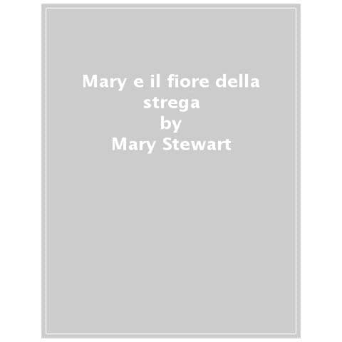 Mary Stewart - Mary E Il Fiore Della Strega - Foto 1
