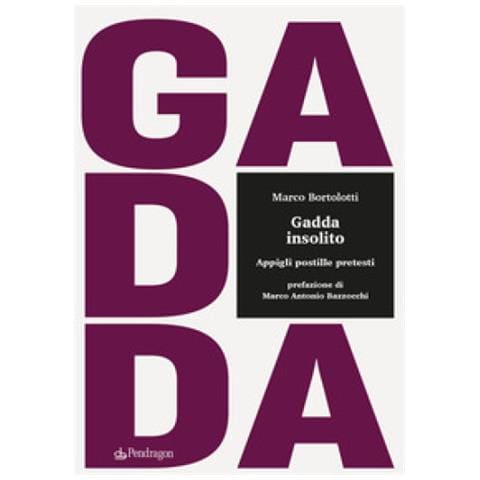 Marco Bortolotti - Gadda Insolito. Appigli Postille Pretesti - Foto 1
