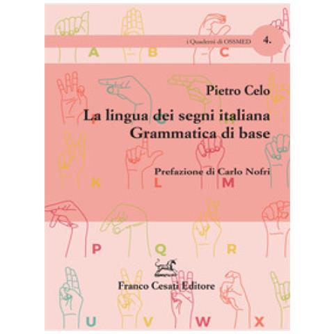 Pietro Celo - La Lingua Dei Segni Italiana. Grammatica Di Base - Foto 1