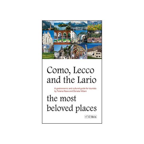 Tiziana Nava - Como, Lecco and the Lario. Most beloved places. A gastronomic and cultural guide for tourists - Foto 1