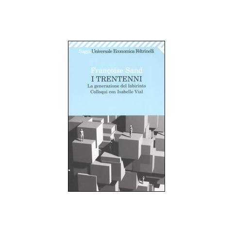 Françoise Sand - I trentenni. La generazione del labirinto. Colloqui con Isabelle Vial - Foto 1