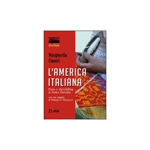 Margherita Ganeri - L'America italiana. Epos e storytelling in Helen Barolini - Foto 1