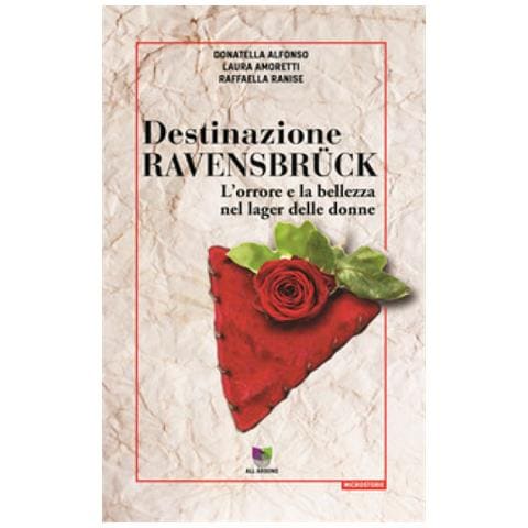 Donatella Alfonso - Destinazione Ravensbrück. L'orrore e la bellezza nel lager delle donne - Foto 1