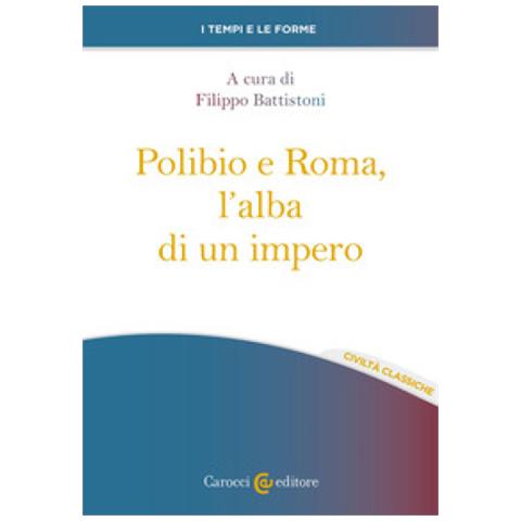 Filippo Battistoni - Polibio e Roma, l'alba di un impero - Foto 1