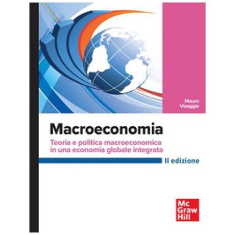 Mauro Visaggio - Macroeconomia. Teoria E Politica Macroeconomica In Una Economia Globale Integrata - Foto 1