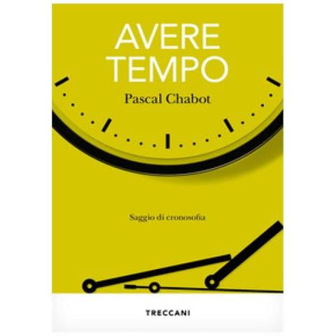Pascal Chabot - Avere Tempo. Saggio Di Cronosofia - Foto 1