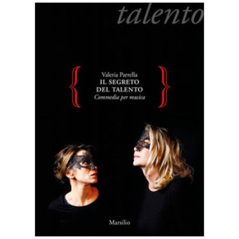 Valeria Parrella - Il Segreto Del Talento. Commedia Per Musica - Foto 1