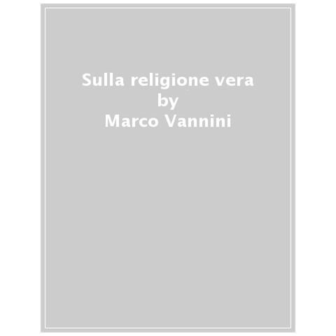 Marco Vannini - Sulla Religione Vera. Rileggere Agostino - Foto 1