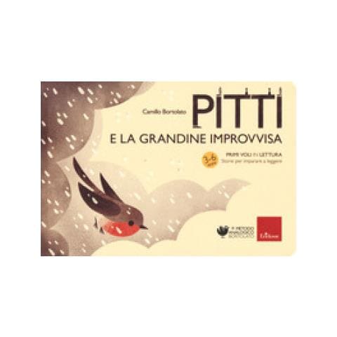 Camillo Bortolato - Pitti E La Grandine Improvvisa. Primi Voli In Lettura. Storie Per Imparare A Leggere - Foto 1