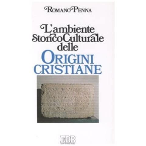 Romano Penna - L'ambiente storico-culturale delle origini cristiane. Una documentazione ragionata - Foto 2