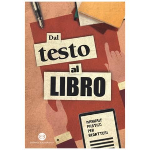 Dal Testo Al Libro. Manuale Pratico Per Redattori - Foto 1