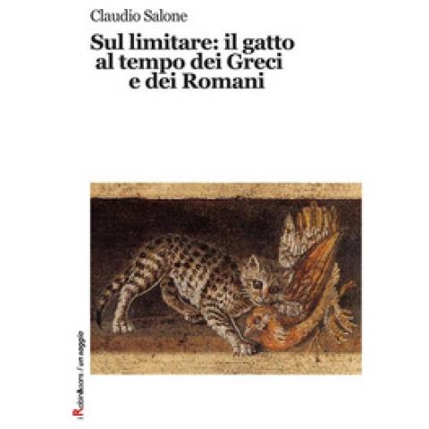 Claudio Salone - Sul Limitare: Il Gatto Al Tempo Dei Greci E Dei Romani. Ediz. Illustrata - Foto 1