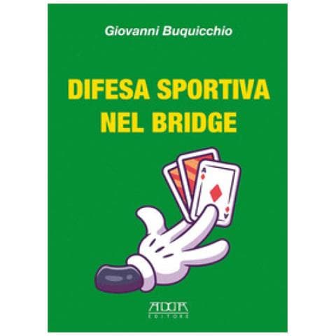 Giovanni Buquicchio - Difesa Sportiva Nel Bridge. Come Vincere Al Bridge Indipendentemente Dalle Migliori Carte - Foto 1