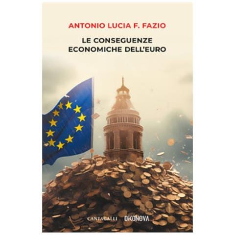 Antonio Lucia F. Fazio - Le Conseguenze Economiche Dell'euro - Foto 1