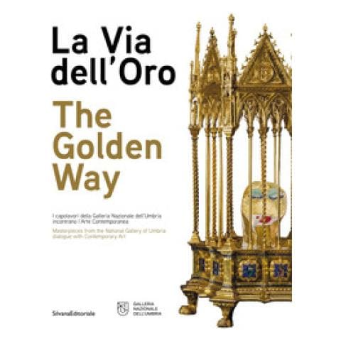 Alessandra Mammì - La via dell'oro. I capolavori della Galleria Nazionale dell'Umbria incontrano l'arte contemporanea. Ediz. italiana e inglese - Foto 1