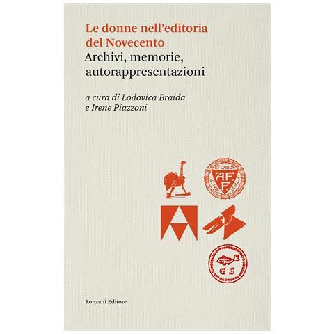 Lodovica Braida - Le donne dell'editoria del Novecento. Archivi, memorie, autorappresentazioni - Foto 1