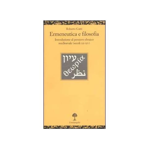 Roberto Gatti - Ermeneutica e filosofia. Introduzione al pensiero ebraico medioevale (secoli XII-XIV) - Foto 1