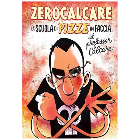 Zerocalcare - La Scuola Di Pizze In Faccia Del Professor Calcare - Foto 4