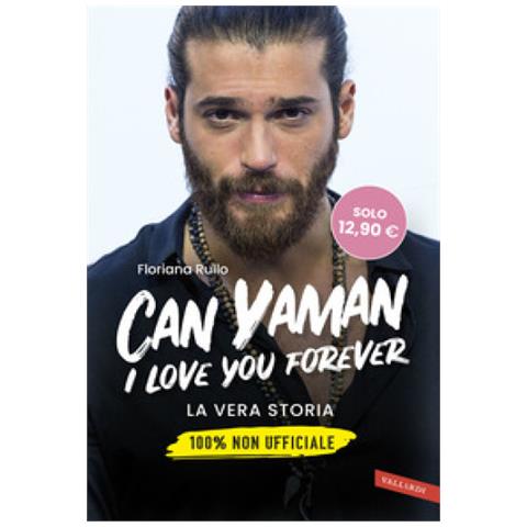 Floriana Rullo - Can Yaman, I Love You Forever. La Vera Storia. 100% Non Ufficiale - Foto 2