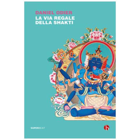 Daniel Odier - La Via Regale Della Shakti - Foto 1