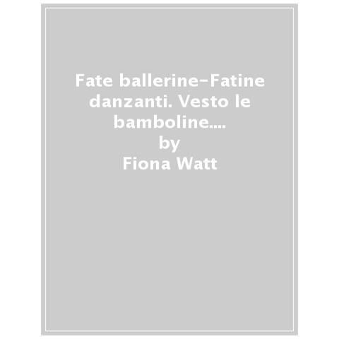 Fiona Watt - Fate ballerine-Fatine danzanti. Con adesivi. Ediz. a colori - Foto 1
